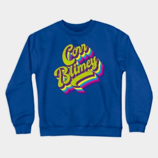 Corr Blimey Crewneck Sweatshirt